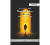 Optimizing Life with the Skill of Ascending the peak of success Insights from Quran and Sunnah