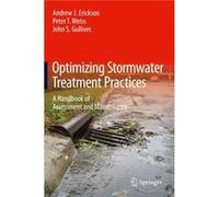 Optimizing Stormwater Treatment Practices: A Handbook Of Assessment And Maintenance (Hardcover) John S Gulliver, Andrew J Erickson, Peter T Weiss (Auteur)