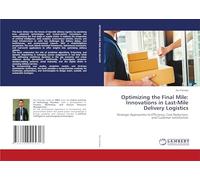 Optimizing the Final Mile: Innovations in Last-Mile Delivery Logistics