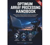 OPTIMUM ARRAY PROCESSING HANDBOOK: A Rigorous Guide to Adaptive Beamforming, Direction of-Arrival Estimation, Spatial Filtering, Subspace Methods, ... and 5G/6G Wireless Communication Systems