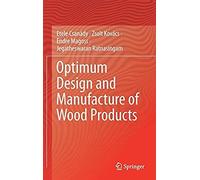 Optimum Design And Manufacture Of Wood Products