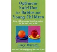 Optimum Nutrition for Babies and Young Children Burney, Lucy (Auteur)