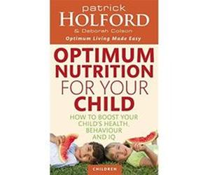 Optimum Nutrition for Your Child Holford, Patrick (Auteur)