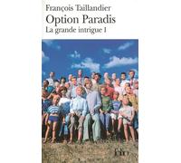 François Taillandier – La grande intrigue, I : Option Paradis – Roman – Poche – Gallimard