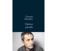 Option paradis La grande intrigue - François Taillandier - Stock - broché - Roman