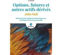 Options, futures et autres actifs dérivés : manuel - 11e édition John Hull (Auteur), Patrick Roger (Adapté), Christophe Hénot (Adapté)