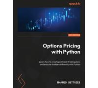 Options Pricing with Python Learn how to create profitable trading plans and execute trades confidently with Python - Mhamed Bettaieb - Packt Publishing - ebook (ePub) - Livre