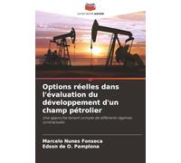 Options réelles dans l'évaluation du développement d'un champ pétrolier: Une approche tenant compte de différents régimes contractuels
