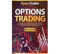 Options Trading: 5 Books In 1: The Complete Coach-Guide To Teach You How To Face The Options Trading World Seriously & Profitably. Your Personal Pocket Coach Is Ready To Guide You To Profit.