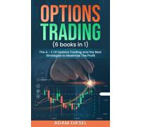 Options Trading (6 books in 1): The A - Z Of Options Trading and the Best Strategies to Maximize The Profit