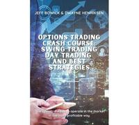 Options Trading Crash Course - Swing Trading Day Trading And Best Strategies