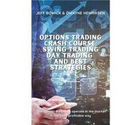 OPTIONS TRADING CRASH COURSE SWING TRADING DAY TRADING AND BEST STRATEGIES The best strategies to operate in the market in the most profitable way - Jeff Jeff BowickJeff Bowick (Auteur)