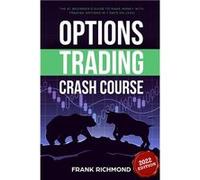 Options Trading Crash Course The 1 Beginners Guide to Make Money With Trading Options in 7 Days or Less - Frank Richmond - eBookIt.com - Livre en Anglais Frank RichmondFrank Richmond (Auteur)