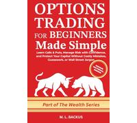 OPTIONS TRADING FOR BEGINNERS MADE SIMPLE: Learn Calls & Puts, Manage Risk with Confidence, and Protect Your Capital Without Costly Mistakes, Guesswork, or Wall Street Jargon