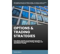 Options & Trading Strategies: From Black-Scholes to Systematic Execution: A Technical Guide to Options Pricing, Strategy, and Quantitative Trading