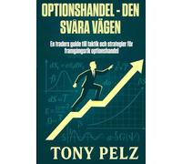 OPTIONSHANDEL - DEN SVÅRA VÄGEN: En traders guide till taktik och strategier för framgångsrik optionshandel