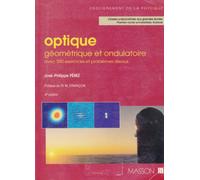 Optique géométrique et ondulatoire: Avec 200 exercices et problèmes résolus
