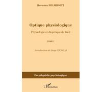Optique physiologique Physiologie et dioptrique de l'œil - (Tome 1) - Hermann Helmholtz - L'harmattan - broché - Dictionnaire et encyclopédie