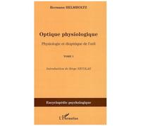 Optique Physiologique - Tome 1, Physiologie Et Dioptrique De L'oeil