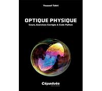 Optique physique Cours, Exercices Corrigés & Code Python - Youssef Tahri - Cepadues - broché - Scolaire / Universitaire
