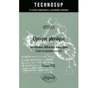 Optique Physique - Interférences, Diffraction, Holographie, Cours Et Exercices Corrigés