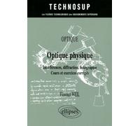 Optique physique - Interférences, diffraction, holographie - Cours et exercices corrigés - Optique - Niveau A - Florence Weil - Ellipses - broché - Etude
