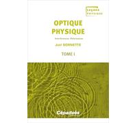 Optique physique. Tome 1. Interférences, Polarisation