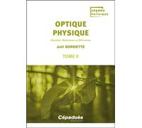 Optique physique. Tome 2 Chiralité, Dichroïsme et Diffraction - Joël Sornette - Cepadues - broché - Scolaire / Universitaire
