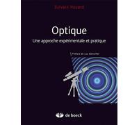 Optique Une approche expérimentale et pratique - Sylvain Houard - De Boeck Supérieur - broché - Essai
