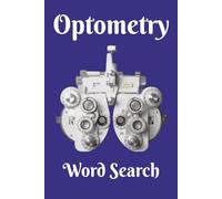 Optometry Word Search: A Tribute to Our Eye Health Heroes! 6x9 inch , 50+ Puzzles. A Great Gift for Optometry Staff, Students, Scientific Vocabulary ... Chillax and watch your Brin Bloom!