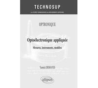 OPTRONIQUE - Optoélectronique appliquée - Mesures, instruments, modèles (niveau C) - Yanninck Deshayes - Ellipses - broché - Scolaire / Universitaire