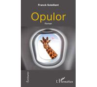 Opulor - Franck Soleillant - L'harmattan - broché - Nouvelles