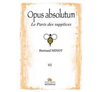 Opus absolutum Le Paris des supplices - MOTSENPAGE - Bertrand Minot - Bookelis - broché - Roman
