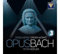 Opus Bach - Oeuvres pour Orgue Volume 3 / Peter Kofler