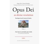 Opus Dei as divine revelation: Analysis of its theology and the consequences in its history and people