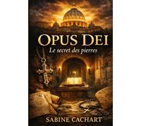 OPUS DEI: Le secret des pierres