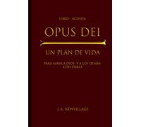 OPUS DEI: Un plan de vida para amar a Dios (y a los demás) con obras [LIBRO + AGENDA]