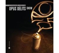 Opus délits Show : le catalogue Collectif (Auteur)