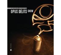 Opus délits Show : le catalogue - Collectif - Criteres Eds - broché - Catalogue d'exposition