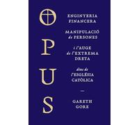 Opus: Enginyeria financera, manipulació de persones i l'auge de l'extrema dreta dins de l'Església catòlica