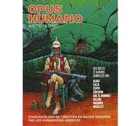 Opus Humano - 1975 - 1985 Moebius (Auteur), Nicollet (Auteur), Philippe Caza (Auteur), Daniel Ceppi (Auteur), Crespin (Auteur), Alias (Auteur), Jean-Claude Gal (Auteur)