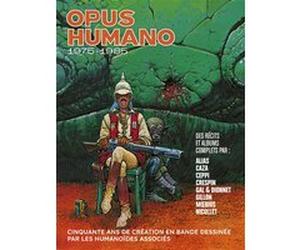 Opus Humano - 1975 - 1985 Moebius (Auteur), Nicollet (Auteur), Philippe Caza (Auteur), Daniel Ceppi (Auteur), Crespin (Auteur), Alias (Auteur), Jean-Claude Gal (Auteur)