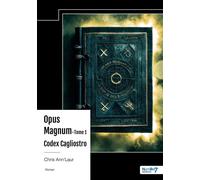 Opus Magnum - Tome 1 Codex Cagliostro - Chris Ann'Laur - Nombre 7 - broché - Roman