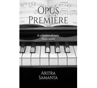 Opus Première: A collection of early Piano works