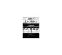 Opus Première : A Collection Of Early Piano Works Paperback Book By Aritra Samanta