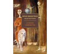 Opus Siniestrus: Selected Plays - Léonora Carrington - NYRB Classics - ebook (ePub) - Livre