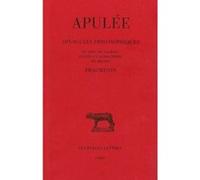 Opuscules philosophiques. Fragments: Du Dieu de Socrate - Platon et sa doctrine - Du monde Apulée (Auteur), Jean Beaujeu (Edité par)