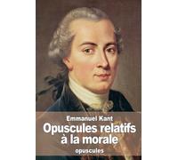 Opuscules relatifs à la morale