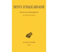 Opuscules Rhétoriques - Tome 1, Les Orateurs Antiques