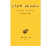 Opuscules rhétoriques. Tome I : Les Orateurs antiques Denys D'Halicarnasse (Auteur), Germaine Aujac (Edité par)